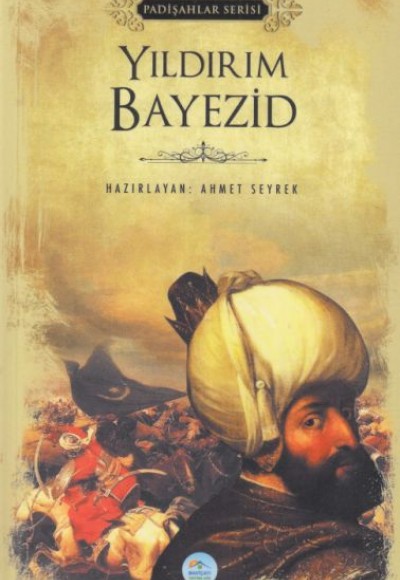 Yıldırım Bayezid - Padişahlar Serisi Yıldırım Bayezid - Padişahlar Serisi