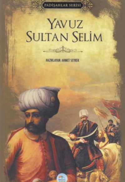 Yavuz Sultan Selim - Padişahlar Serisi Yavuz Sultan Selim - Padişahlar Serisi
