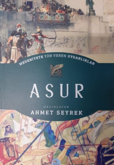 Asur - Medeniyete Yön Veren Uygarlıklar Asur - Medeniyete Yön Veren Uygarlıklar