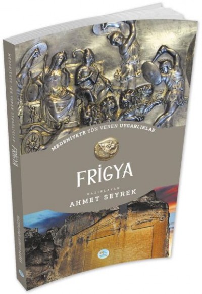 Frigya - Medeniyet Yön Veren Uygarlık Frigya - Medeniyet Yön Veren Uygarlık