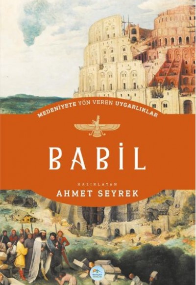 Babil - Medeniyete Yön Veren Uygarlıklar Babil - Medeniyete Yön Veren Uygarlıklar