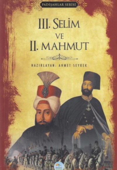 III. Selim ve II. Mahmut - Padişahlar Serisi III. Selim ve II. Mahmut - Padişahlar Serisi