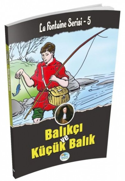 Balıkçı ve Küçük Balık - La Fontaine Serisi 5 Balıkçı ve Küçük Balık - La Fontaine Serisi 5