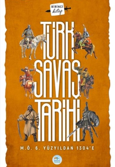 Türk Savaş Tarihi 1 - M.Ö. 6.Yüzyıldan 1304'e Türk Savaş Tarihi 1 - M.Ö. 6.Yüzyıldan 1304'e