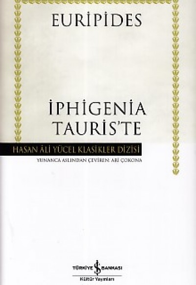 İphigenia Tauris'te - Hasan Ali Yücel Klasikleri (Ciltli) İphigenia Tauris'te - Hasan Ali Yücel Klasikleri (Ciltli)