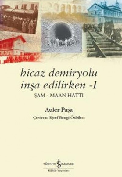 Hicaz Demiryolu İnşa Edilirken - 1 Şam Maan Hattı Hicaz Demiryolu İnşa Edilirken - 1 Şam Maan Hattı