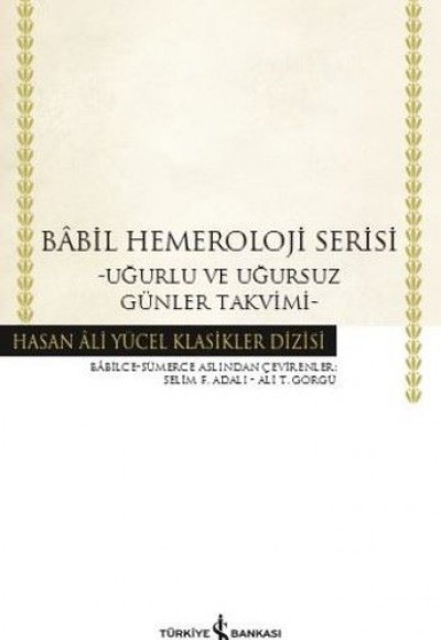 Babil Hemeroloji Serisi - Uğurlu ve Uğursuz Günler Takvimi - Hasan Ali Yücel Klasikleri (Ciltli) Babil Hemeroloji Serisi - Uğurlu ve Uğursuz Günler Takvimi - Hasan Ali Yücel Klasikleri (Ciltli)