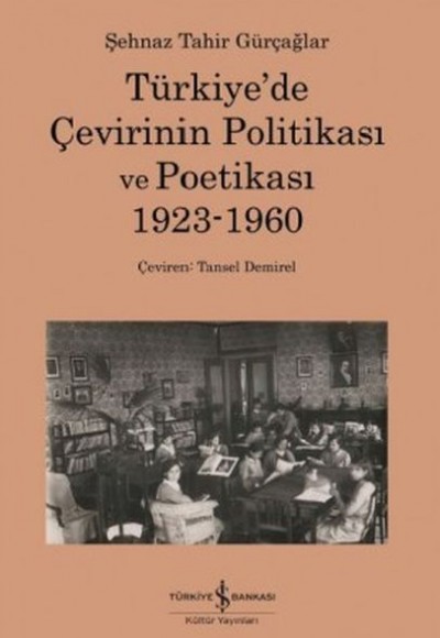 Türkiye'de Çevirinin Politikası Ve Poetikası 1923-1960 Türkiye'de Çevirinin Politikası Ve Poetikası 1923-1960