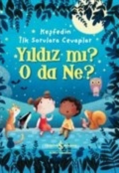 Yıldız mı? O Da Ne? - Keşfedin İlk Sorulara Cevaplar Yıldız mı? O Da Ne? - Keşfedin İlk Sorulara Cevaplar