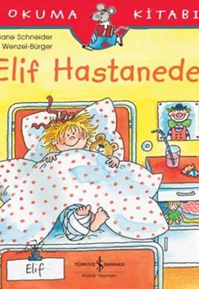 İlk Okuma Kitabım - Elif Hastanede İlk Okuma Kitabım - Elif Hastanede