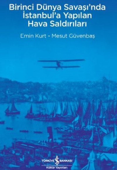 Birinci Dünya Savaşı’nda İstanbul’a Yapılan Hava Saldırıları Birinci Dünya Savaşı’nda İstanbul’a Yapılan Hava Saldırıları