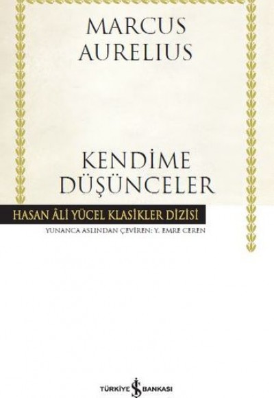 Kendime Düşünceler - Hasan Ali Yücel Klasikleri (Ciltli) Kendime Düşünceler - Hasan Ali Yücel Klasikleri (Ciltli)