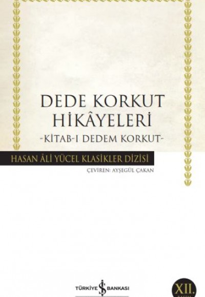 Dede Korkut Hikâyeleri - Hasan Ali Yücel Klasikleri Dede Korkut Hikâyeleri - Hasan Ali Yücel Klasikleri