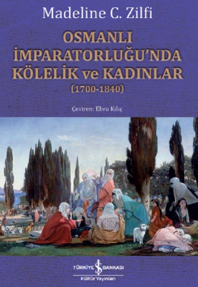 Osmanlı İmparatorluğu'nda Kölelik ve Kadınlar Osmanlı İmparatorluğu'nda Kölelik ve Kadınlar