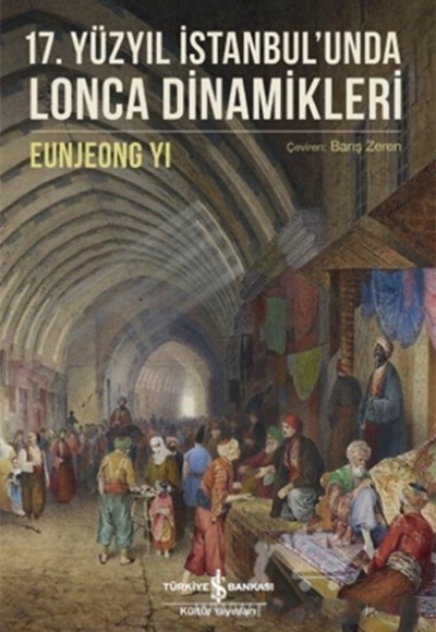 17. Yüzyıl İstanbul’unda Lonca Dinamikleri 17. Yüzyıl İstanbul’unda Lonca Dinamikleri