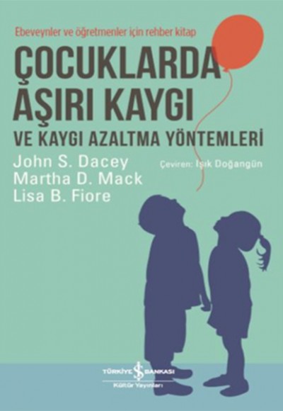 Çocuklarda Aşırı Kaygı ve Kaygı Azaltma Yöntemleri - Ebeveynler ve Öğretmenler için Rehber Kitap Çocuklarda Aşırı Kaygı ve Kaygı Azaltma Yöntemleri - Ebeveynler ve Öğretmenler için Rehber Kitap