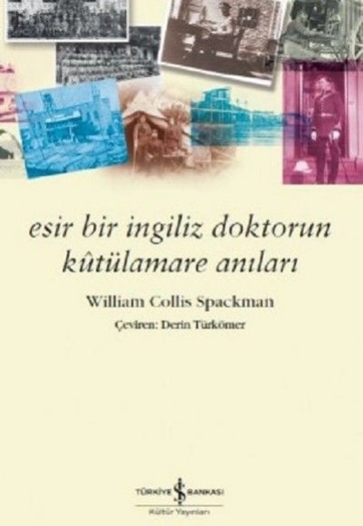 Esir Bir İngiliz Doktorun Kutülamare Anıları Esir Bir İngiliz Doktorun Kutülamare Anıları