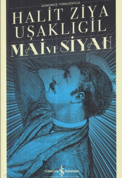 Mai ve Siyah - Türk Edebiyatı Klasikleri Mai ve Siyah - Türk Edebiyatı Klasikleri