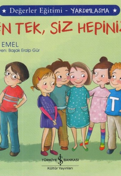 Ben Tek, Siz Hepiniz! - Değerler Eğitimi Yardımlaşma Ben Tek, Siz Hepiniz! - Değerler Eğitimi Yardımlaşma