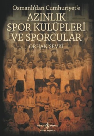 Azınlık Spor Kulüpleri ve Sporcular Osmanlı’dan Cumhuriyet’e Azınlık Spor Kulüpleri ve Sporcular Osmanlı’dan Cumhuriyet’e