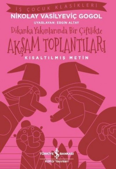 Dikanka Yakınlarında Bir Çiftlikte Akşam Toplantıları (Kısaltılmış Metin) Dikanka Yakınlarında Bir Çiftlikte Akşam Toplantıları (Kısaltılmış Metin)