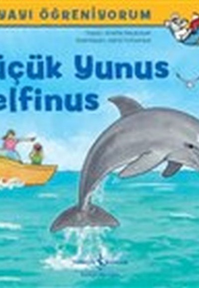 Küçük Yunus Delfinus - Dünyayı Öğreniyorum Küçük Yunus Delfinus - Dünyayı Öğreniyorum