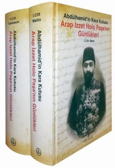 Arap İzzet Holo Paşa'nın Günlükleri - Abdülhamid'in Kara Kutusu (2 Cilt Takım) Arap İzzet Holo Paşa'nın Günlükleri - Abdülhamid'in Kara Kutusu (2 Cilt Takım)