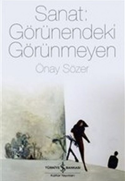 Sanat - Görünendeki Görünmeyen Sanat - Görünendeki Görünmeyen
