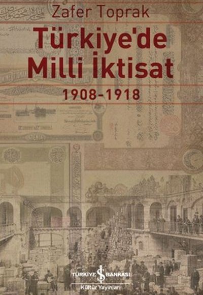 Türkiye'de Milli İktisat 1908 - 1918 Türkiye'de Milli İktisat 1908 - 1918