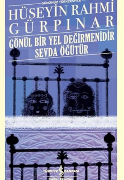 Gönül Bir Yel Değirmenidir Sevda Öğütür (Günümüz Türkçesiyle) - Türk Edebiyatı Klasikleri Gönül Bir Yel Değirmenidir Sevda Öğütür (Günümüz Türkçesiyle) - Türk Edebiyatı Klasikleri