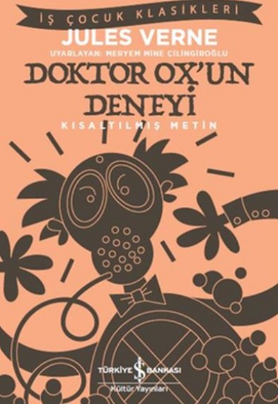 Doktor Ox’un Deneyi - İş Çocuk Klasikleri-Kısaltılmış Metin Doktor Ox’un Deneyi - İş Çocuk Klasikleri-Kısaltılmış Metin
