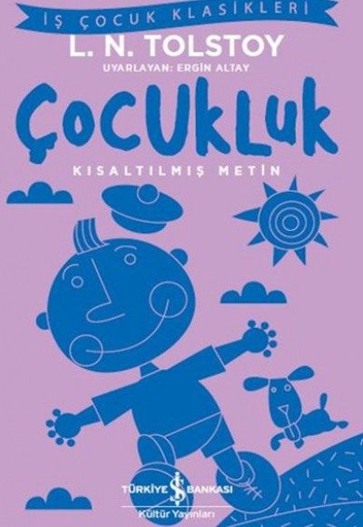 Çocukluk - İş Çocuk Klasikleri - Kısaltılmış Metin Çocukluk - İş Çocuk Klasikleri - Kısaltılmış Metin