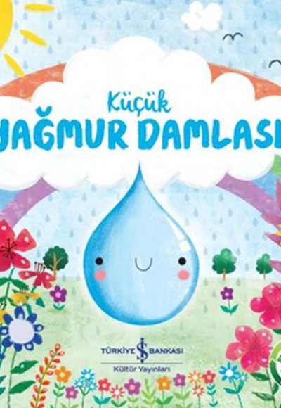 Küçük Yağmur Damlası - Doğanın Eşsiz Hikayeleri 4 Küçük Yağmur Damlası - Doğanın Eşsiz Hikayeleri 4