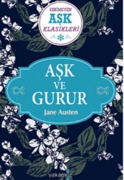 Aşk ve Gurur - Eskimeyen Aşk Klasikleri Aşk ve Gurur - Eskimeyen Aşk Klasikleri