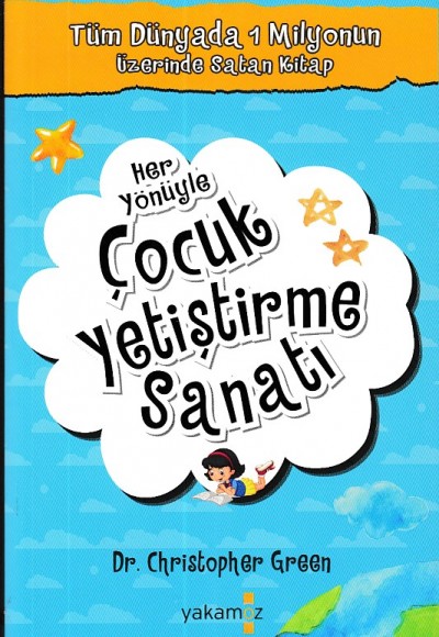 Her Yönüyle Çocuk Yetiştirme Sanatı Her Yönüyle Çocuk Yetiştirme Sanatı