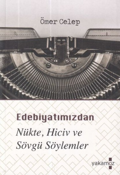 Edebiyatımızdan Nükte, Hiciv ve Sövgü Söylemler Edebiyatımızdan Nükte, Hiciv ve Sövgü Söylemler