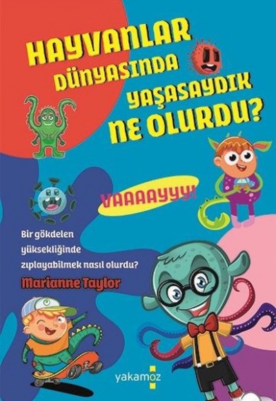 Hayvanlar Dünyasında Yaşasaydık Ne Olurdu ? Hayvanlar Dünyasında Yaşasaydık Ne Olurdu ?