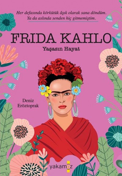 Frida Kahlo - Yaşasın Hayat Frida Kahlo - Yaşasın Hayat