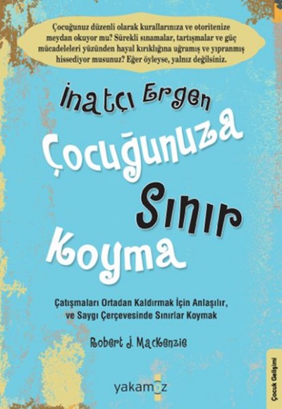 İnatçı Ergen Çocuğunuza Sınır Koyma İnatçı Ergen Çocuğunuza Sınır Koyma