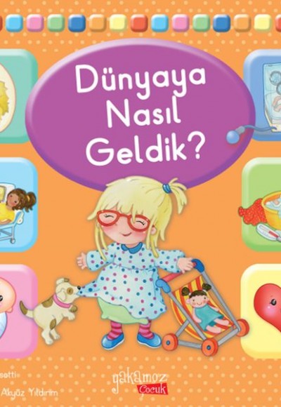 Dünyaya Nasıl Geldik? Dünyaya Nasıl Geldik?