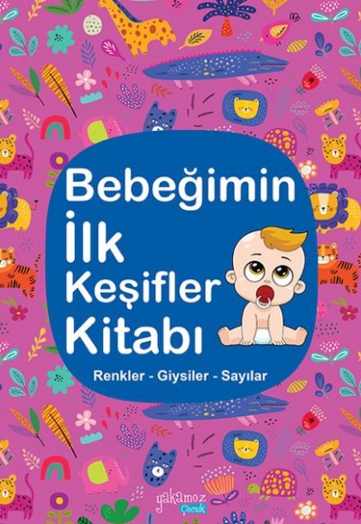 Bebeğimin İlk Keşifler Kitabı - Renkler – Giysiler - Sayılar Bebeğimin İlk Keşifler Kitabı - Renkler – Giysiler - Sayılar