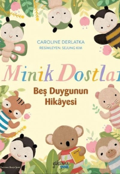 Minik Dostlar - Beş Duygunun Hikayesi Minik Dostlar - Beş Duygunun Hikayesi