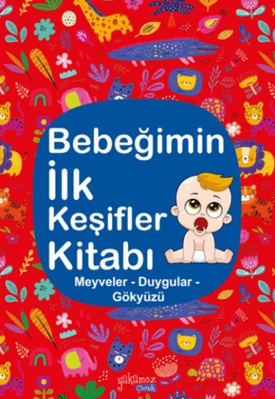 Bebeğimin İlk Keşifler Kitabı Meyveler - Duygular - Gökyüzü Bebeğimin İlk Keşifler Kitabı Meyveler - Duygular - Gökyüzü