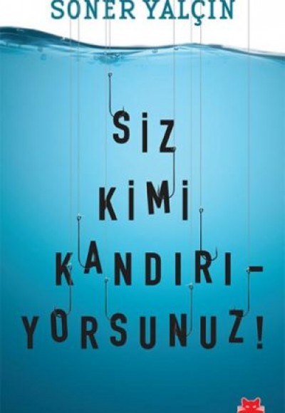 Siz Kimi Kandırıyorsunuz! Siz Kimi Kandırıyorsunuz!