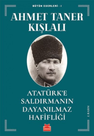 Atatürk’e Saldırmanın Dayanılmaz Hafifliği Atatürk’e Saldırmanın Dayanılmaz Hafifliği