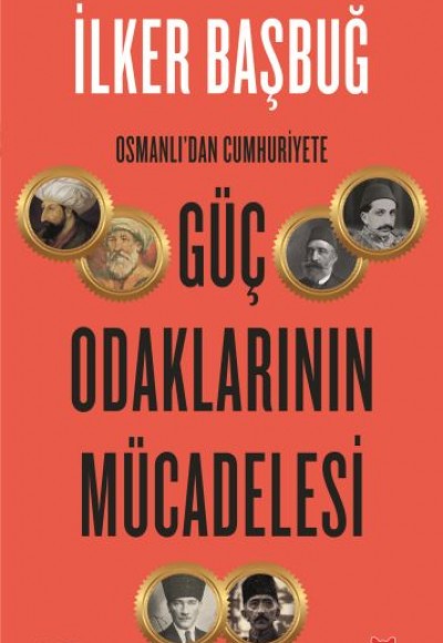 Osmanlı’dan Cumhuriyete Güç Odaklarının Mücadelesi Osmanlı’dan Cumhuriyete Güç Odaklarının Mücadelesi