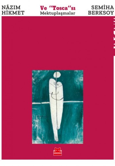 Nazım Hikmet ve Tosca'sı Semiha Berksoy - Mektuplaşmalar Nazım Hikmet ve Tosca'sı Semiha Berksoy - Mektuplaşmalar