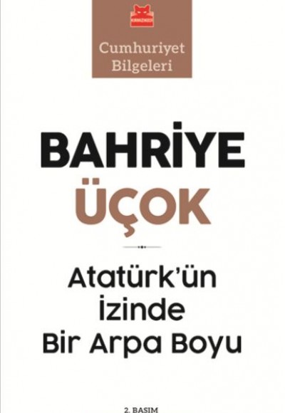 Atatürk’ün İzinde Bir Arpa Boyu - Cumhuriyet Bilgeleri Atatürk’ün İzinde Bir Arpa Boyu - Cumhuriyet Bilgeleri