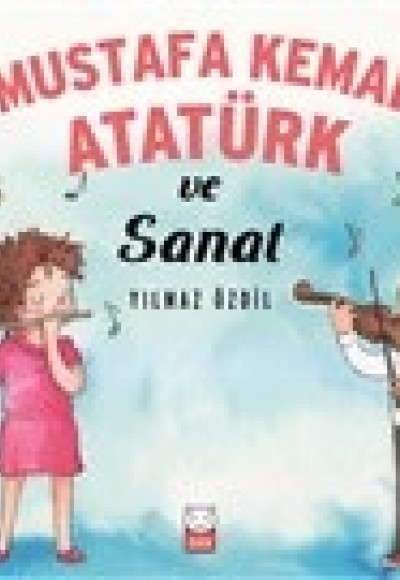 Mustafa Kemal Atatürk ve Sanat Mustafa Kemal Atatürk ve Sanat