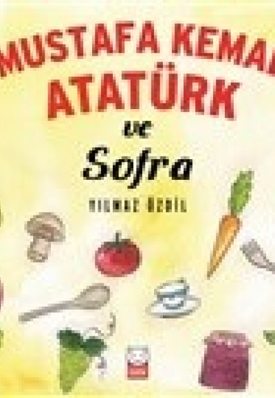 Mustafa Kemal Atatürk ve Sofra Mustafa Kemal Atatürk ve Sofra